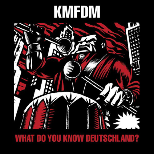 KMFDM - WHAT DO YOU KNOW DEUTSCHLAND?KMFDM WHAT DO YOU KNOW DEUTSCHLAND.jpg